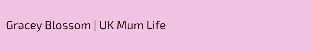 Gracey Blossom | UK Mum Life 